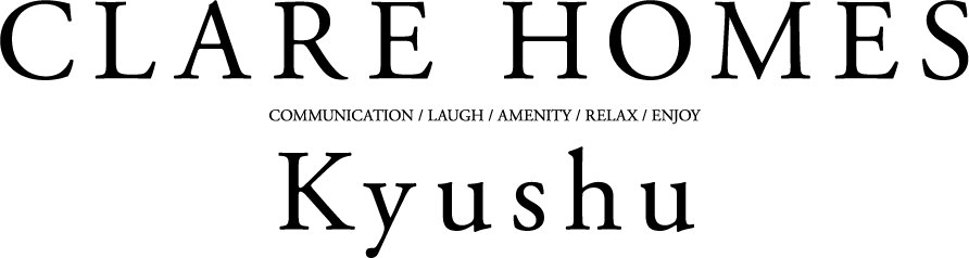 CLARE HOMES Kyshu